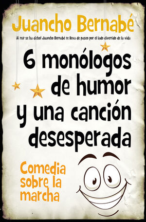 6 MONÓLOGOS DE HUMOR Y UNA CANCIÓN DESESPERADA