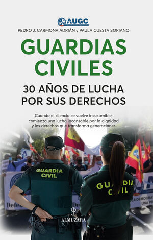 GUARDIAS CIVILES. 30 AÑOS DE LUCHA POR SUS DERECHOS