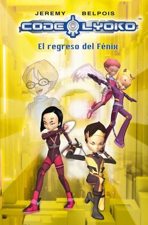 CÓDIGO LYOKO 3. EL REGRESO DEL FÉNIX