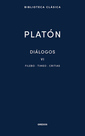 DIÁLOGOS VI. FILEBO, TIMEO, CRITIAS