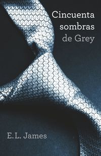 CINCUENTA SOMBRAS DE GREY  (TRILOGÍA CINCUENTA SOMBRAS 1)