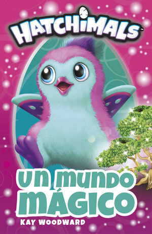 UN MUNDO MÁGICO (HATCHIMALS)