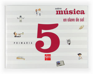 MÚSICA, EN CLAVE DE SOL. 5 PRIMARIA. CUADERNO