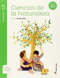 CIENCIAS DE LA NATURALEZA 5ºEP SERIE INVESTIGA SABER HACER (SANTILLANA)