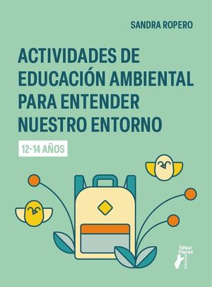 ACTIVIDADES DE EDUCACIÓN AMBIENTAL PARA ENTENDER NUESTRO ENTORNO (12-14 AÑOS)