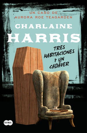 TRES HABITACIONES Y UN CADÁVER (SERIE AURORA ROE TEAGARDEN 3)