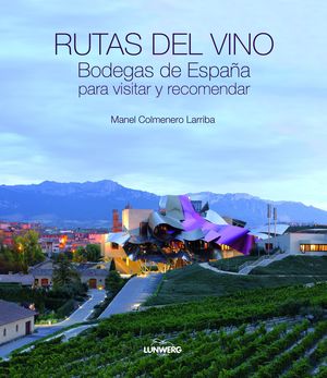 RUTAS DEL VINO. BODEGAS DE ESPAÑA PARA VISITAR Y RECOMENDAR.